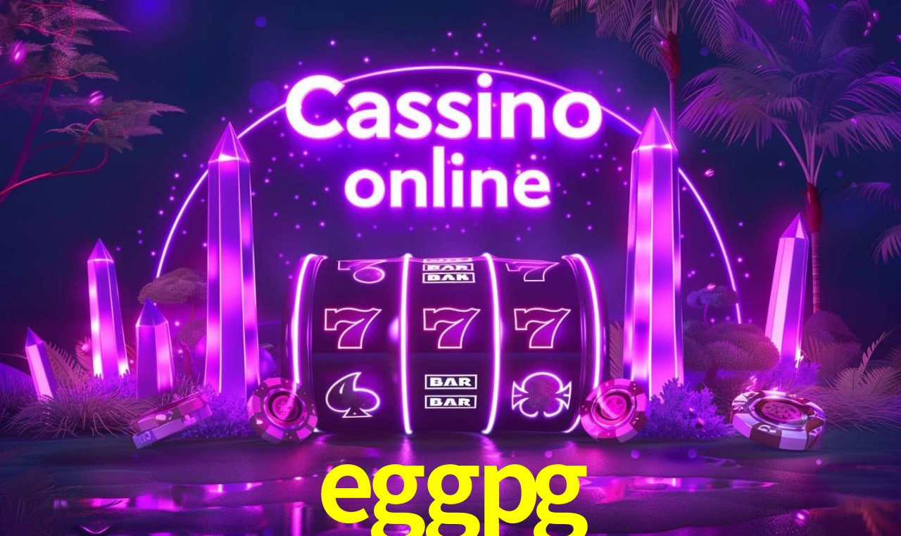 eggpg - Cassino Começa Aqui - eggpg.com